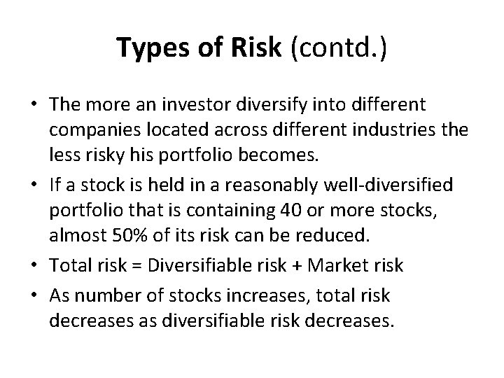 Types of Risk (contd. ) • The more an investor diversify into different companies