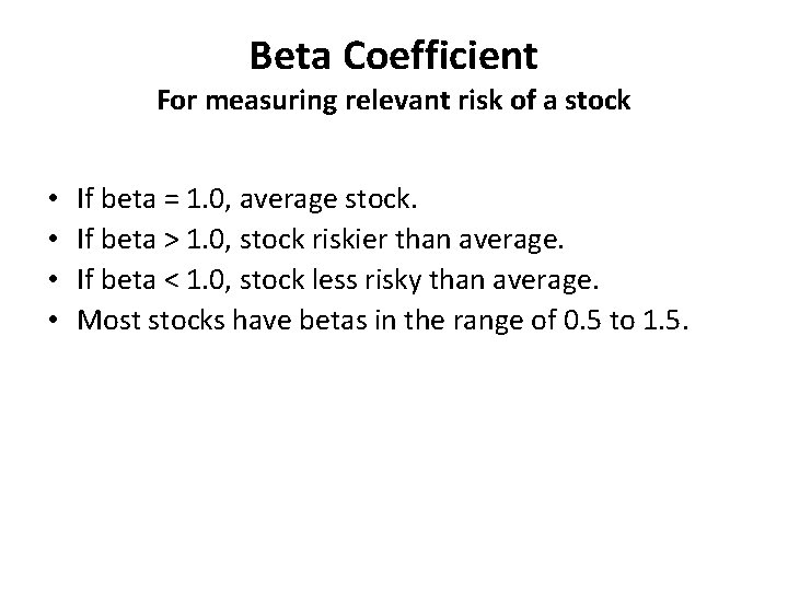 Beta Coefficient For measuring relevant risk of a stock • • If beta =