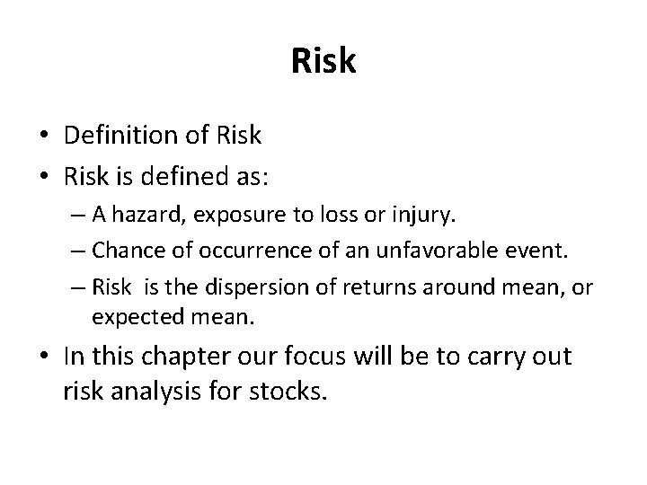 Risk • Definition of Risk • Risk is defined as: – A hazard, exposure