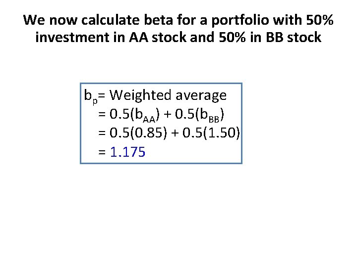 We now calculate beta for a portfolio with 50% investment in AA stock and