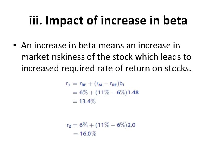 iii. Impact of increase in beta • An increase in beta means an increase