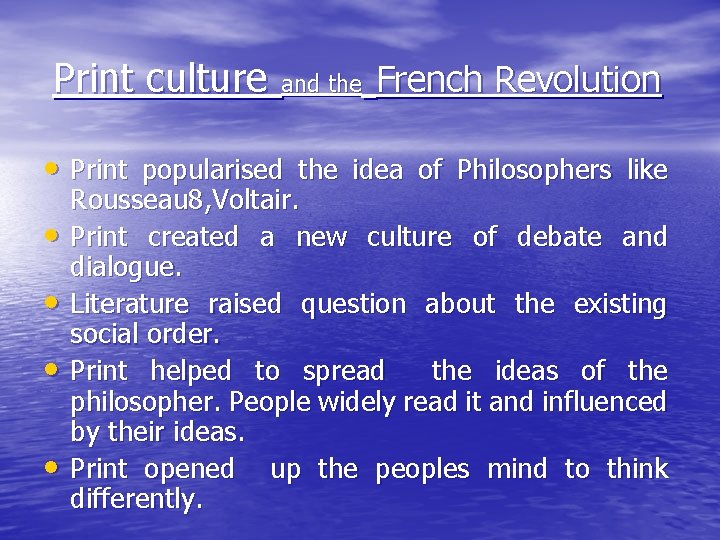 Print culture and the French Revolution • Print popularised the idea of Philosophers like