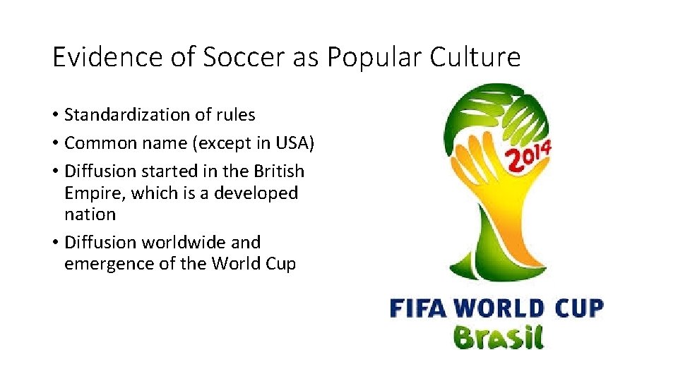 Evidence of Soccer as Popular Culture • Standardization of rules • Common name (except Evidence of Soccer as Popular Culture • Standardization of rules • Common name (except