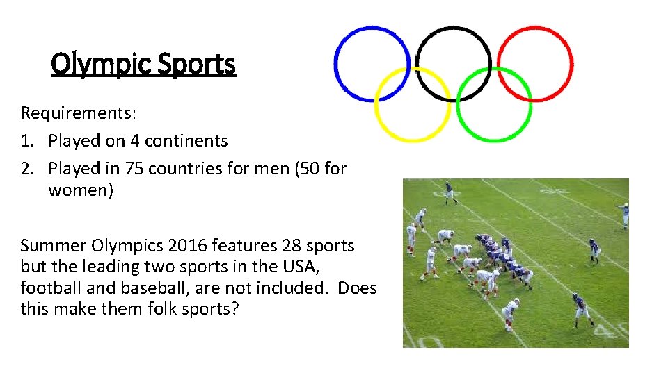 Olympic Sports Requirements: 1. Played on 4 continents 2. Played in 75 countries for Olympic Sports Requirements: 1. Played on 4 continents 2. Played in 75 countries for