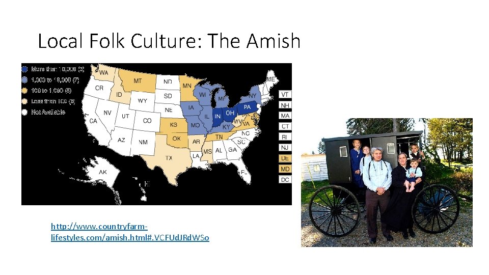 Local Folk Culture: The Amish http: //www. countryfarmlifestyles. com/amish. html#. VCFUd. JRd. WSo Local Folk Culture: The Amish http: //www. countryfarmlifestyles. com/amish. html#. VCFUd. JRd. WSo
