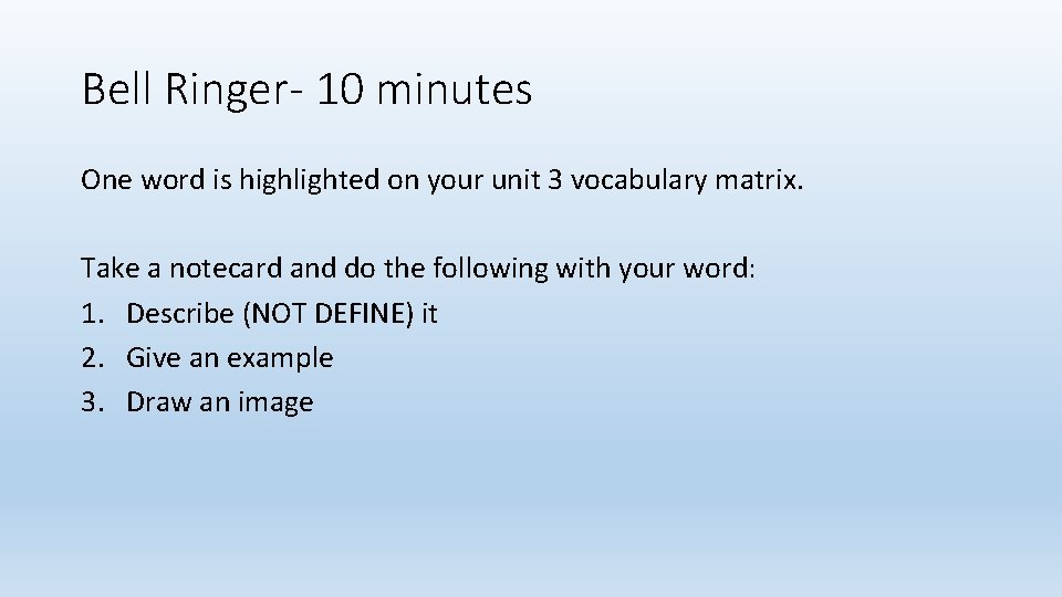 Bell Ringer- 10 minutes One word is highlighted on your unit 3 vocabulary matrix. Bell Ringer- 10 minutes One word is highlighted on your unit 3 vocabulary matrix.