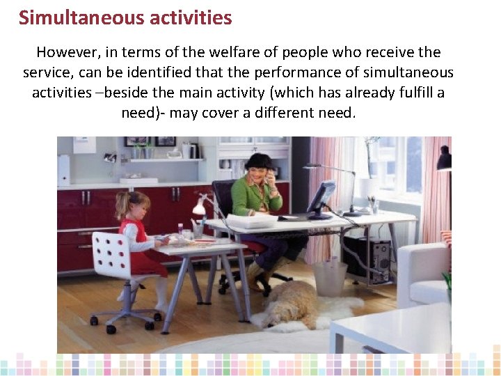 Simultaneous activities However, in terms of the welfare of people who receive the service,