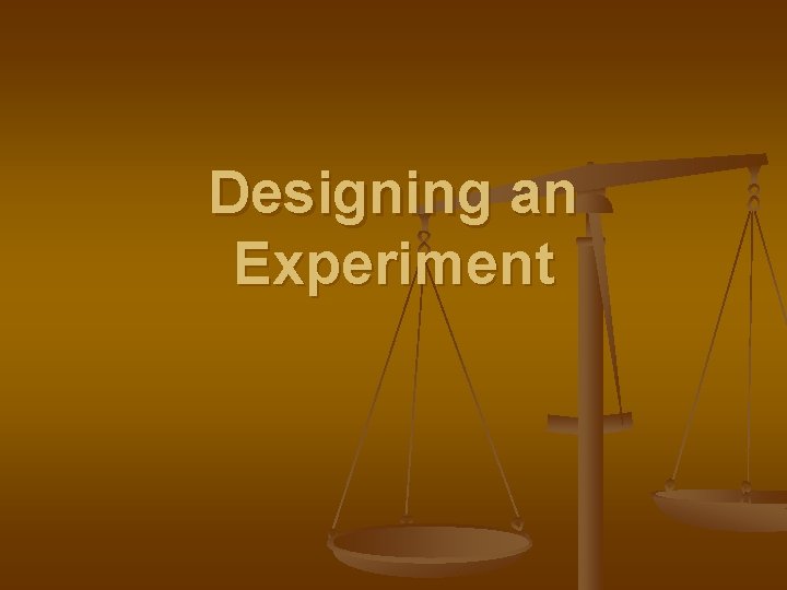 Designing an Experiment 