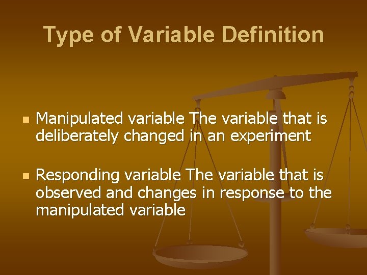 Type of Variable Definition n n Manipulated variable The variable that is deliberately changed