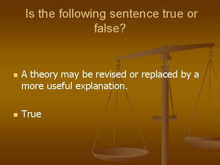 Is the following sentence true or false? n n A theory may be revised