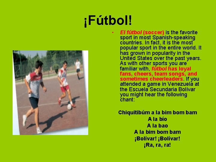 ¡Fútbol! • El fútbol (soccer) is the favorite sport in most Spanish-speaking countries. In