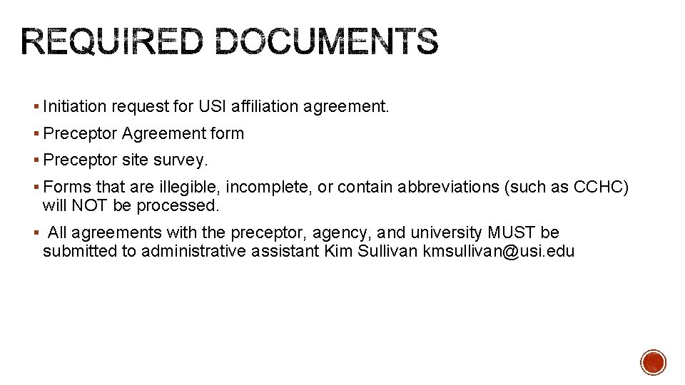 § Initiation request for USI affiliation agreement. § Preceptor Agreement form § Preceptor site