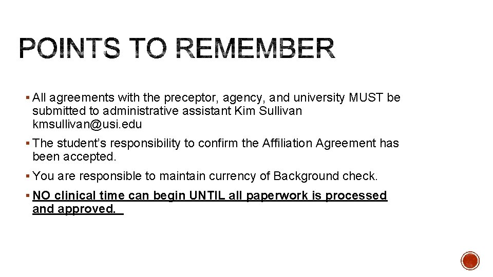 § All agreements with the preceptor, agency, and university MUST be submitted to administrative