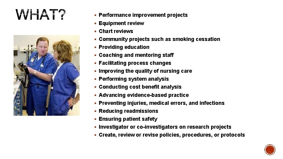 § Performance improvement projects § Equipment review § Chart reviews § Community projects such