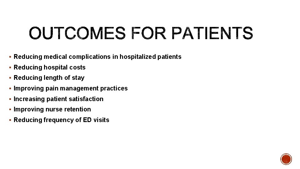 § Reducing medical complications in hospitalized patients § Reducing hospital costs § Reducing length