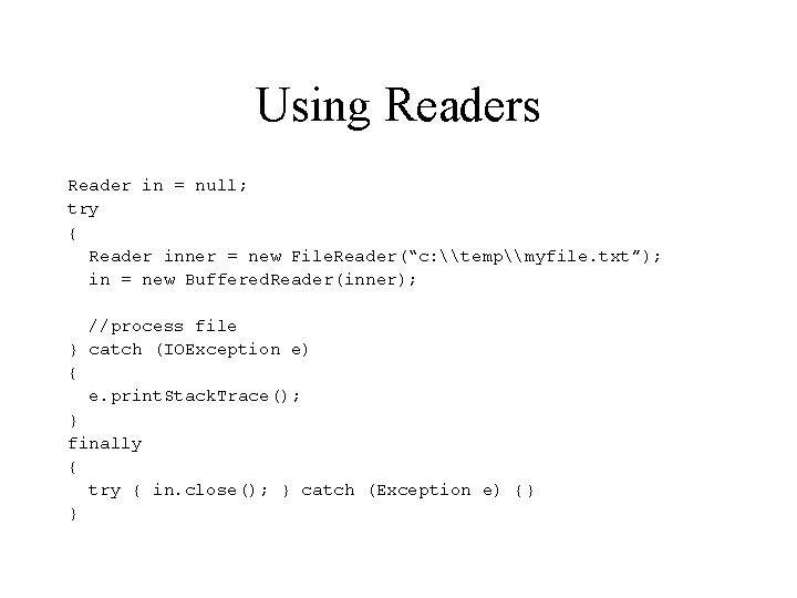 Using Readers Reader in = null; try { Reader inner = new File. Reader(“c: Using Readers Reader in = null; try { Reader inner = new File. Reader(“c: