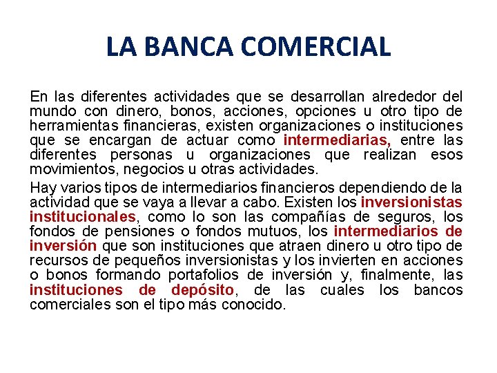 LA BANCA COMERCIAL En las diferentes actividades que se desarrollan alrededor del mundo con