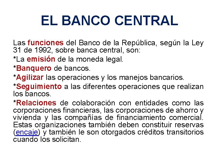 EL BANCO CENTRAL Las funciones del Banco de la República, según la Ley 31