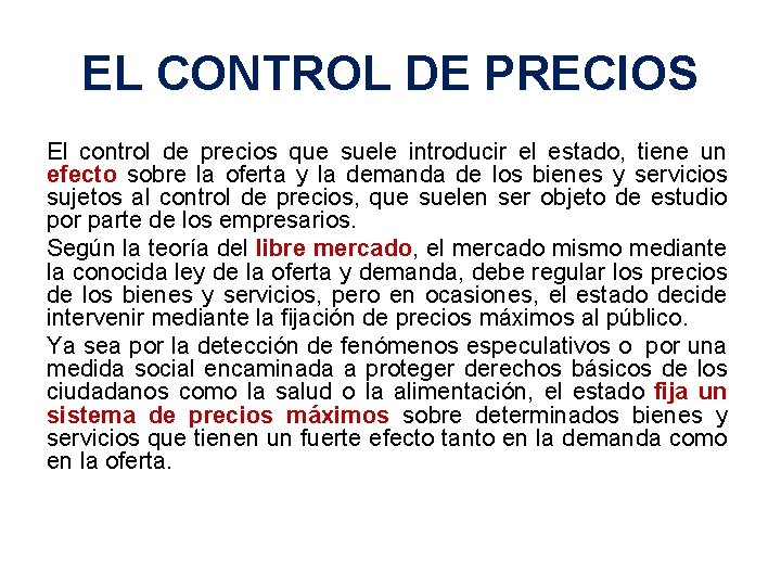 EL CONTROL DE PRECIOS El control de precios que suele introducir el estado, tiene