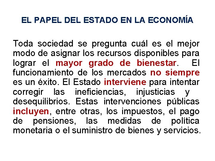 EL PAPEL DEL ESTADO EN LA ECONOMÍA Toda sociedad se pregunta cuál es el