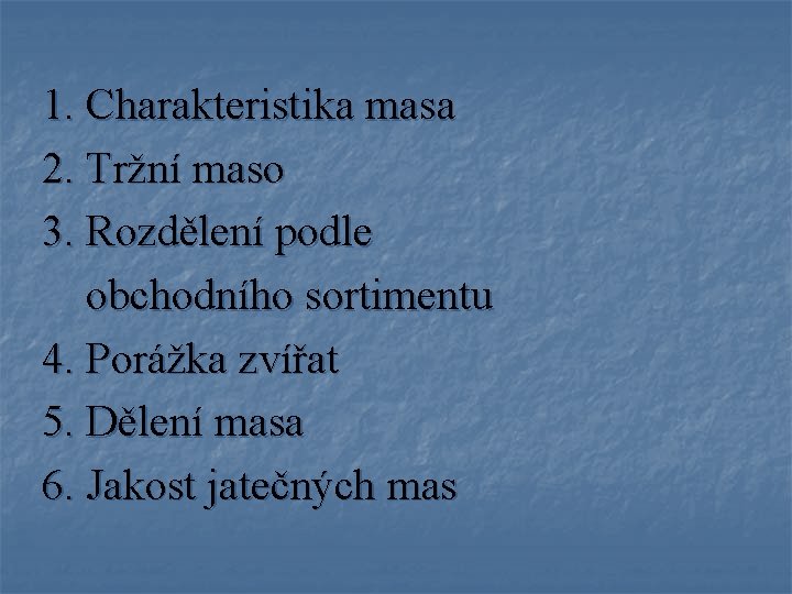 1. Charakteristika masa 2. Tržní maso 3. Rozdělení podle obchodního sortimentu 4. Porážka zvířat