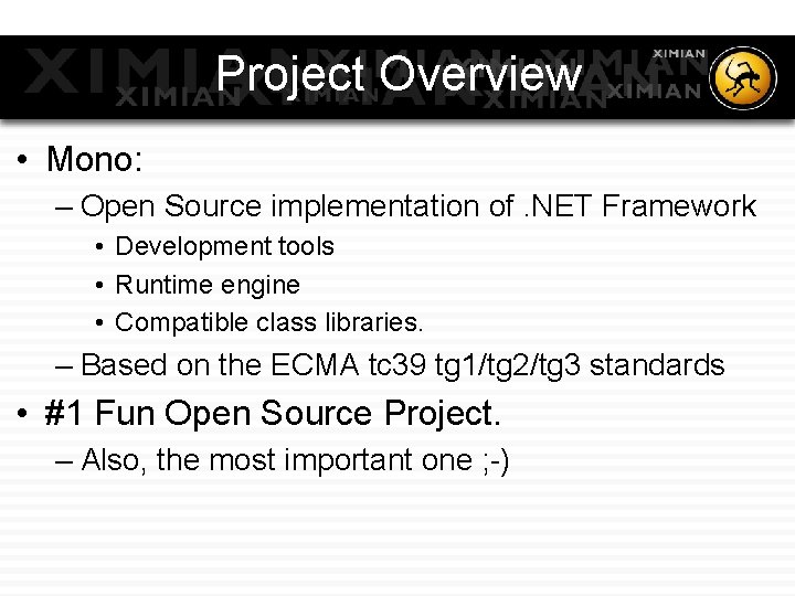 Project Overview • Mono: – Open Source implementation of. NET Framework • Development tools