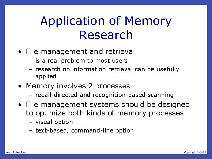 Application of Memory Research • File management and retrieval – is a real problem