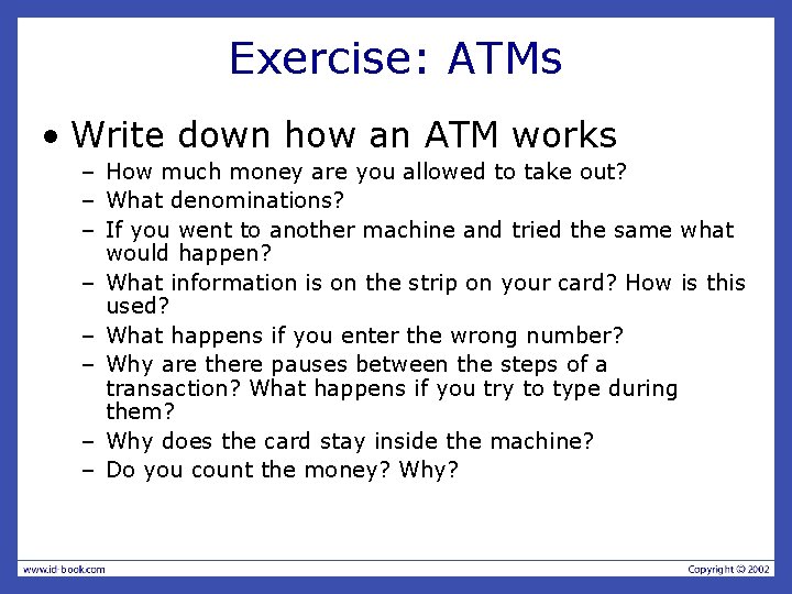 Exercise: ATMs • Write down how an ATM works – How much money are