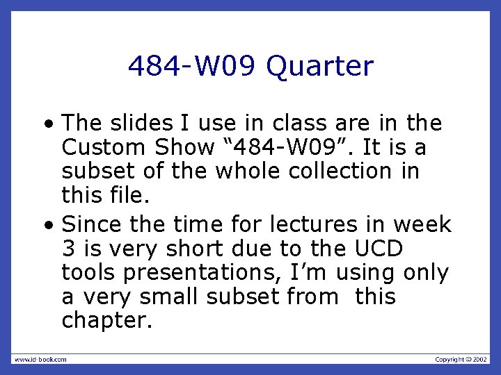 484 -W 09 Quarter • The slides I use in class are in the
