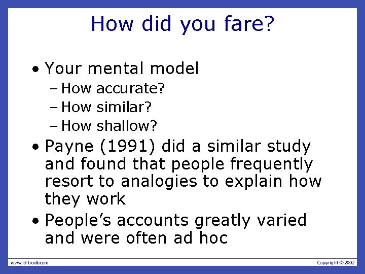 How did you fare? • Your mental model – How accurate? – How similar?