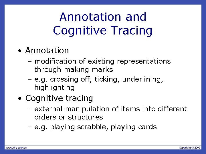 Annotation and Cognitive Tracing • Annotation – modification of existing representations through making marks