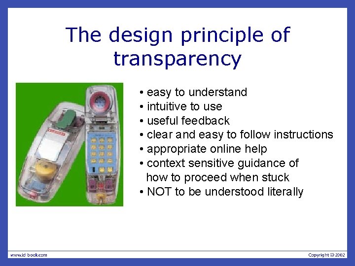 The design principle of transparency • easy to understand • intuitive to use •