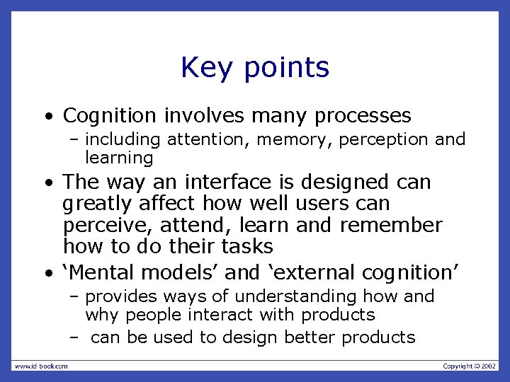 Key points • Cognition involves many processes – including attention, memory, perception and learning