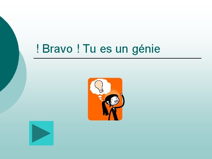 ! Bravo ! Tu es un génie 