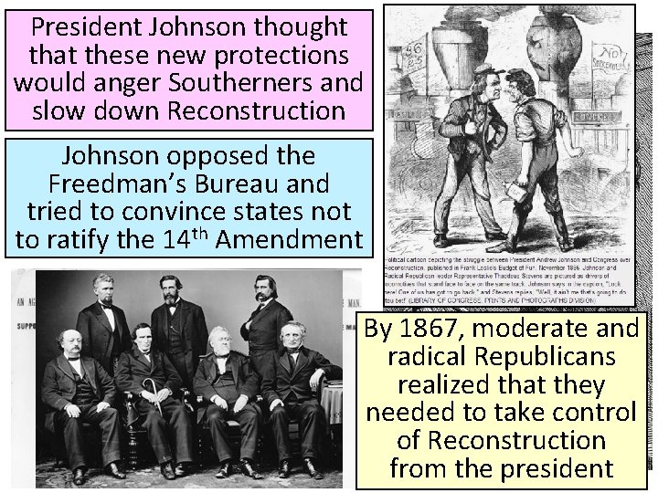 President Johnson thought that these new protections would anger Southerners and slow down Reconstruction