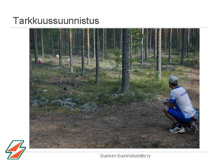 Tarkkuussuunnistus Suomen Suunnistusliitto ry Tarkkuussuunnistus Suomen Suunnistusliitto ry