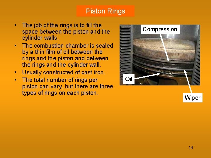 Piston Rings • The job of the rings is to fill the space between