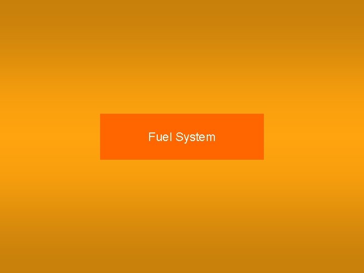 Fuel System 
