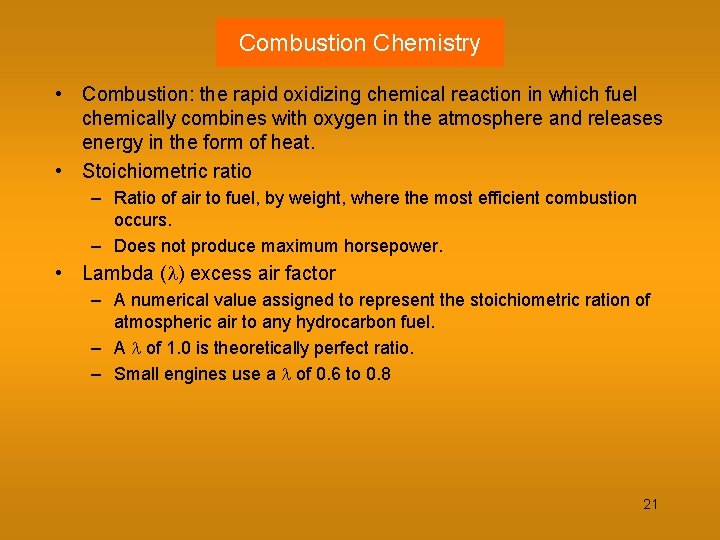 Combustion Chemistry • Combustion: the rapid oxidizing chemical reaction in which fuel chemically combines