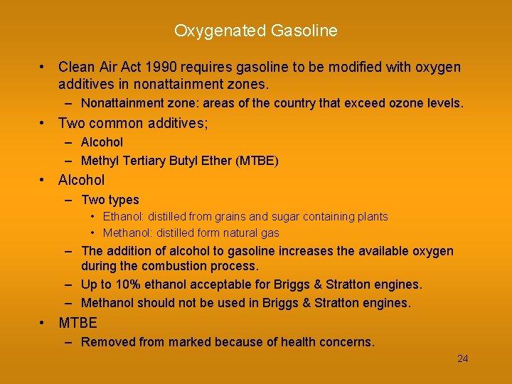 Oxygenated Gasoline • Clean Air Act 1990 requires gasoline to be modified with oxygen