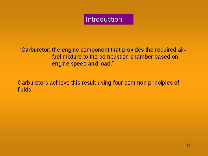 Introduction “Carburetor: the engine component that provides the required airfuel mixture to the combustion