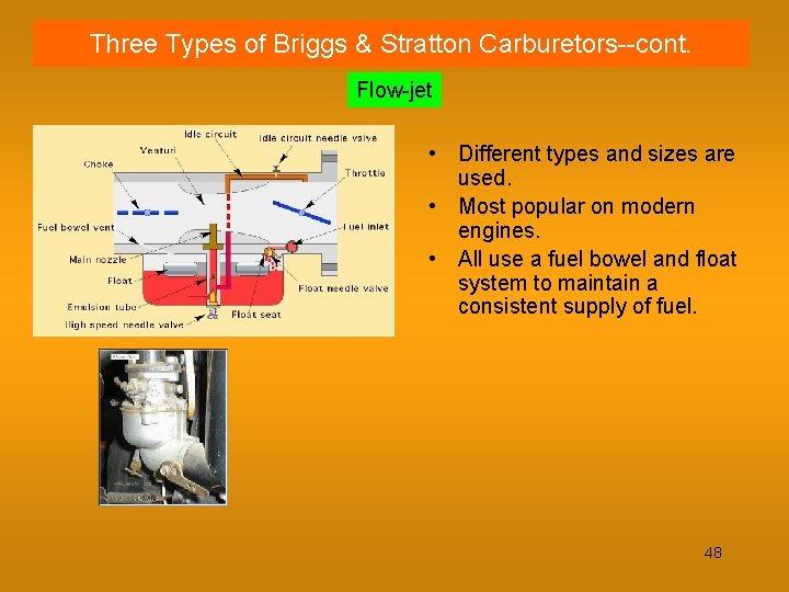 Three Types of Briggs & Stratton Carburetors--cont. Flow-jet • Different types and sizes are