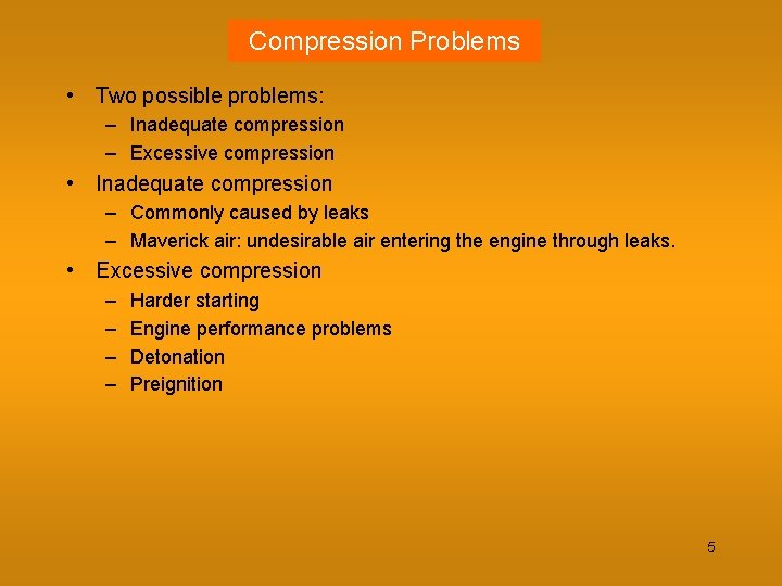 Compression Problems • Two possible problems: – Inadequate compression – Excessive compression • Inadequate