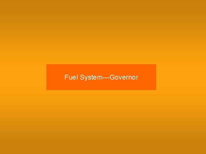 Fuel System---Governor 