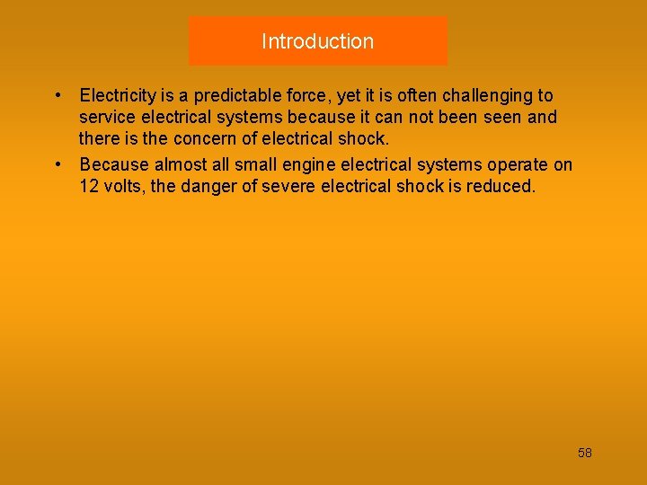 Introduction • Electricity is a predictable force, yet it is often challenging to service