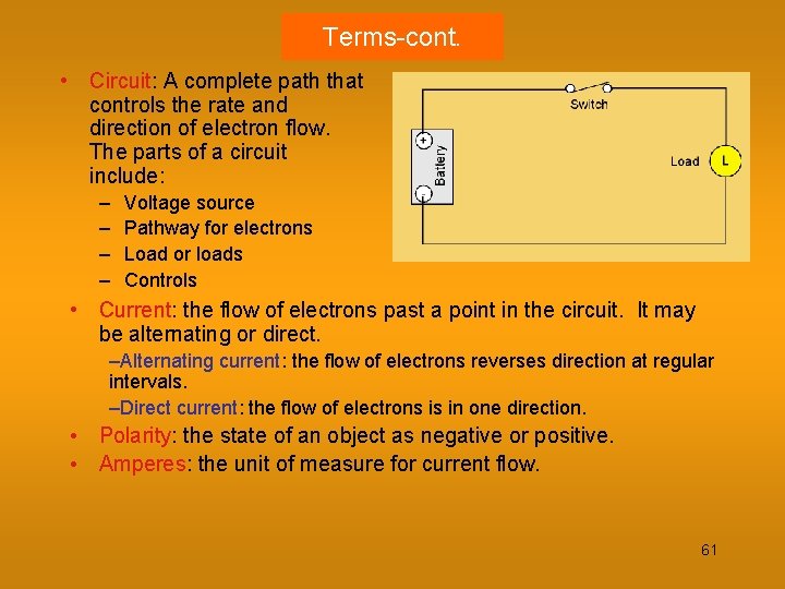 Terms-cont. • Circuit: A complete path that controls the rate and direction of electron