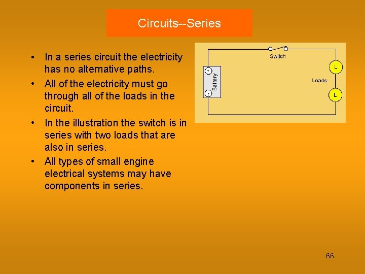 Circuits--Series • In a series circuit the electricity has no alternative paths. • All