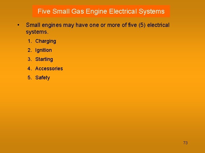 Five Small Gas Engine Electrical Systems • Small engines may have one or more