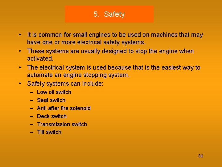 5. Safety • It is common for small engines to be used on machines