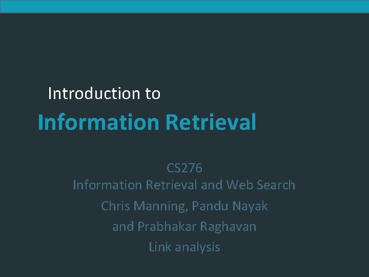 Introduction to Information Retrieval CS 276 Information Retrieval and Web Search Chris Manning, Pandu